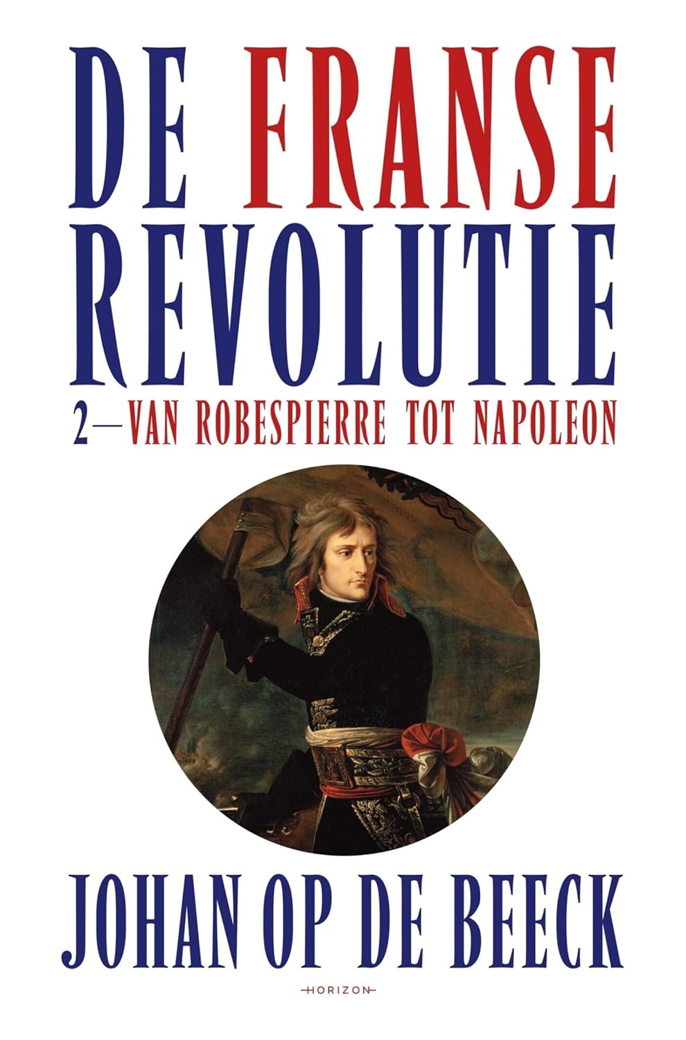 De Franse Revolutie II: Van Robespierre tot Napoleon