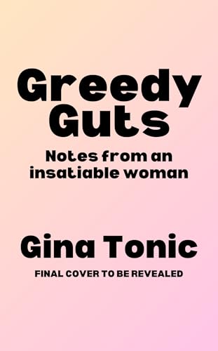 Greedy Guts: A frank, funny and feminist ode to fatness, appetite and pleasure from the Polyester Podcast host