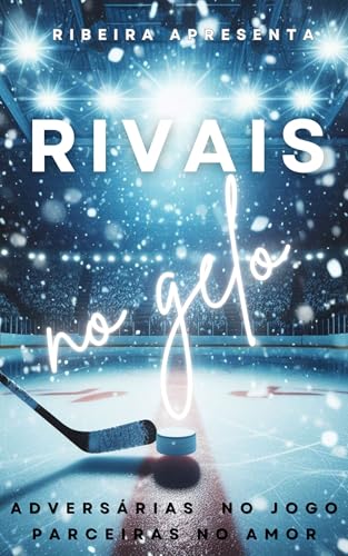 RIVAIS NO GELO (Sáficas de Patins Livro 1)