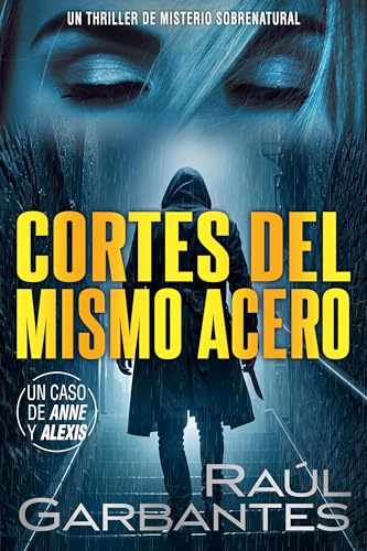 Cortes del mismo acero: Un thriller de misterio sobrenatural (Casos criminales complejos nº 6)