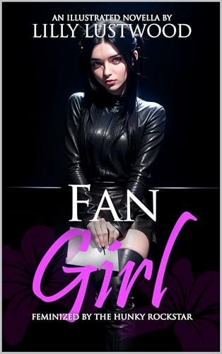 Fan Girl: Feminized By The Hunky Rockstar