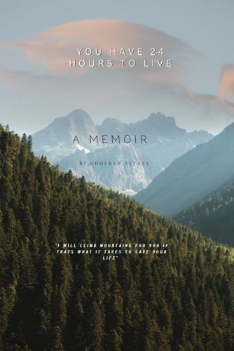 You have 24 Hours to Live: A memoir