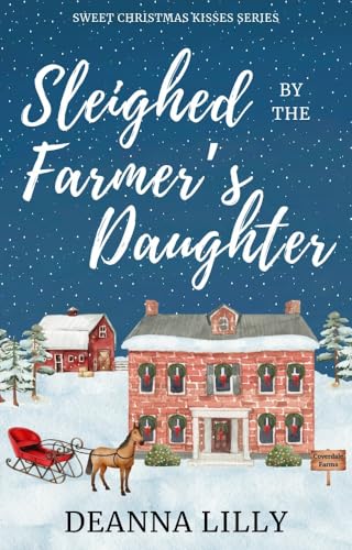 Sleighed by the Farmer's Daughter: A Clean Small-Town Holiday Romance