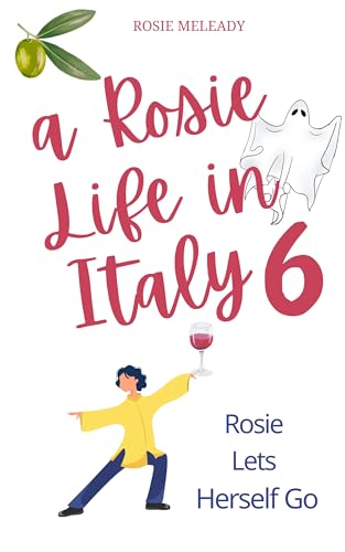 Rosie Lets Herself Go: A Rosie Life In Italy 6
