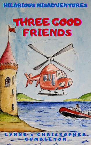 THREE GOOD FRIENDS: Fast-paced comedy adventure when three friends reunite. Intrigue, espionage, dark secrets, hilarity, and romance in this unpredictable ...