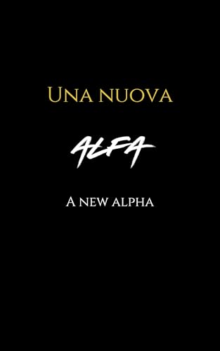 Una Nuova Alfa: A New Alpha
