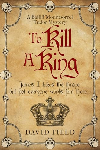 To Kill A King: James I takes the throne but not everyone wants him there...