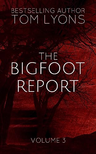 The Bigfoot Report: Volume 3