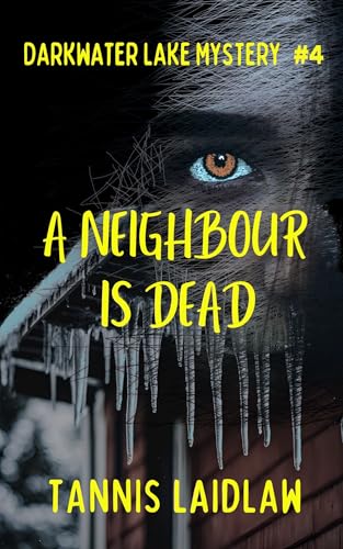 A Neighbour Is Dead: Darkwater Lake Mystery #4