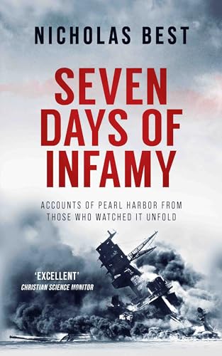 SEVEN DAYS OF INFAMY accounts of Pearl Harbor from those who watched it unfold