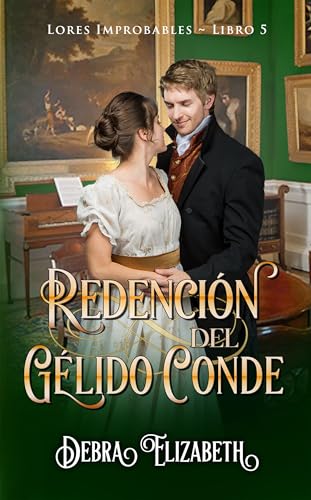 La redención del gélido conde: Una novela romántica de regencia (Lores Improbables nº 5)