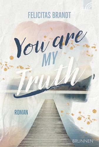 You Are My TRUTH: Roman (Way-Truth-Life-Serie 2)