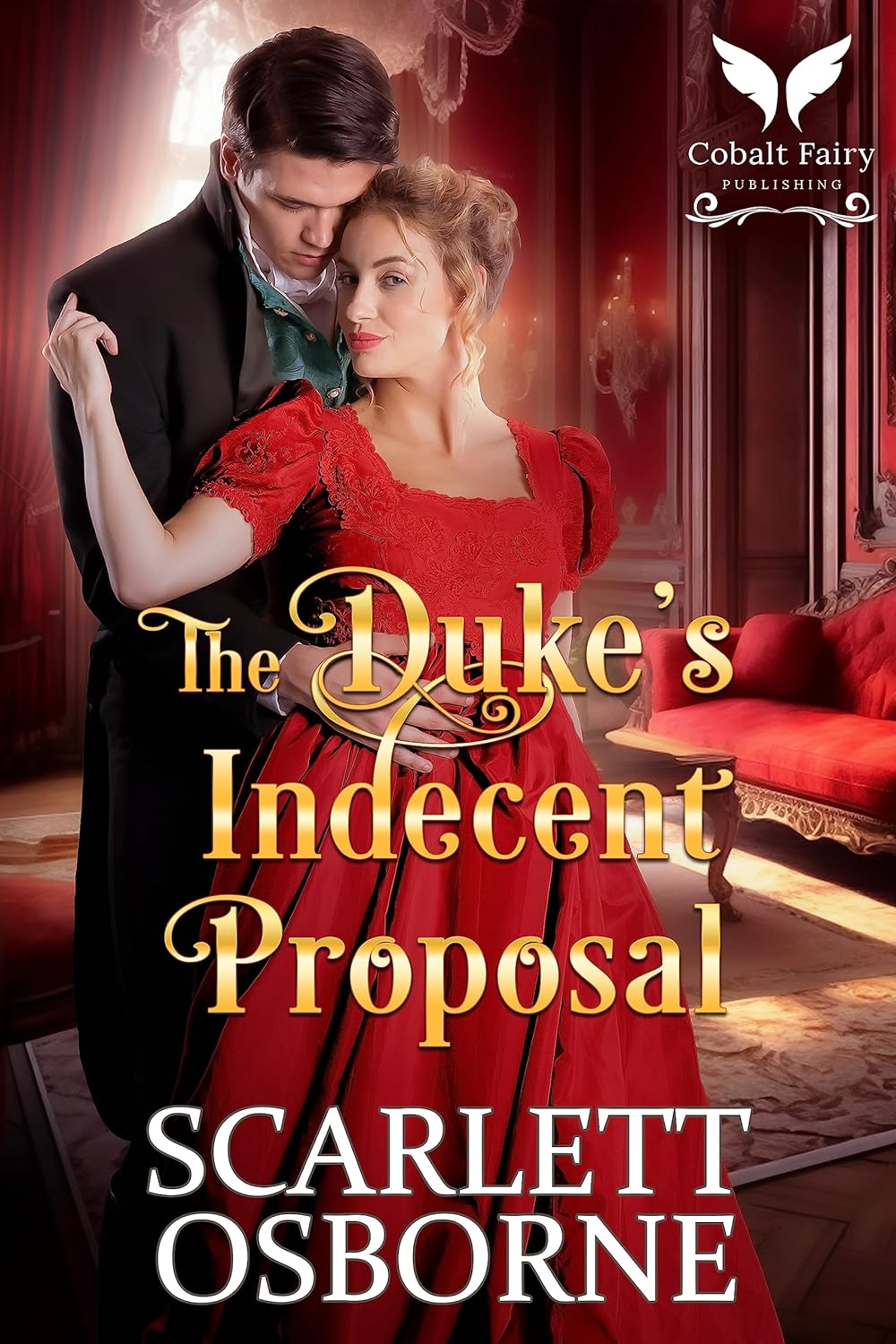 The Duke's Indecent Proposal: A Steamy Historical Regency Romance Novel
