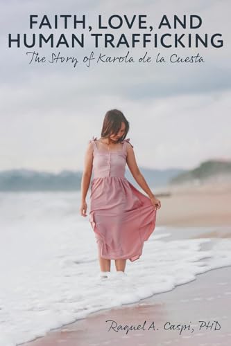 Faith, Love, and Human Trafficking: The Story of Karola de la Cuesta