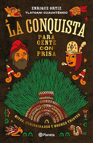 La Conquista para gente con prisa (Historia)