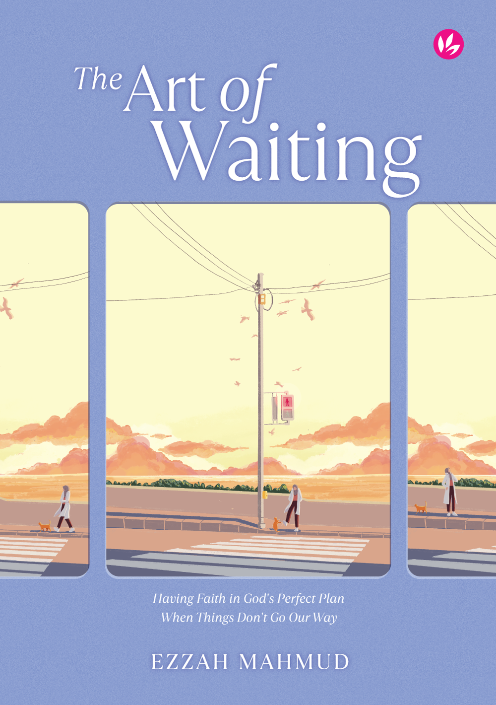 The Art Of Waiting : Having Faith in God's Perfect Plan When Things Don't Go Our Way