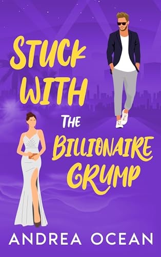 Stuck with the Billionaire Grump
