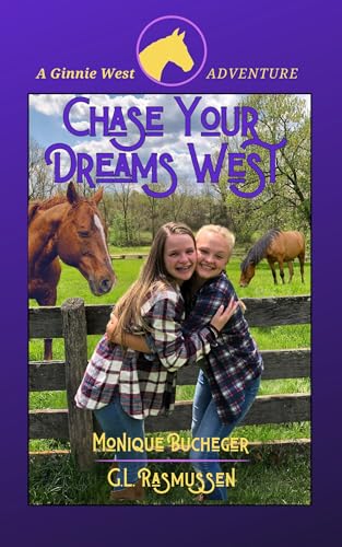 Chase Your Dreams West: A Ginnie West Adventure