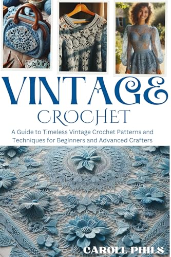 VINTAGE CROCHET: A Guide to Timeless Vintage Crochet Patterns and ...