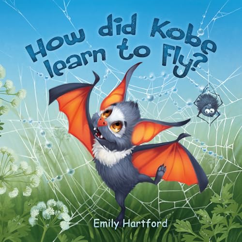 How did Kobe Learn to Fly?: A Funny Gift Picture Book for Kids about a Little Bat and His Baby Animal Friends in a Magical Forest Adventure.