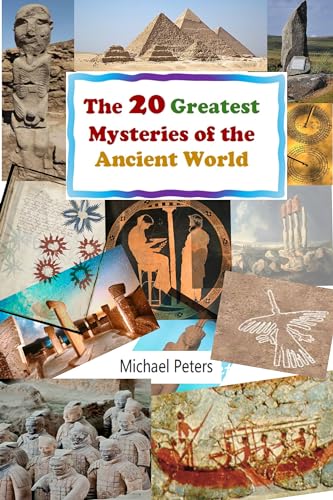 The 20 Greatest Mysteries of the Ancient World: Volume 1