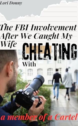 The FBI Involvement After We Caught My Wife Cheating With A Member Of A Cartel: