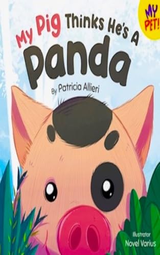 My Pig Thinks He's a Panda: A Rhyming Children’s Picture Book for Kids Ages 4 - 8