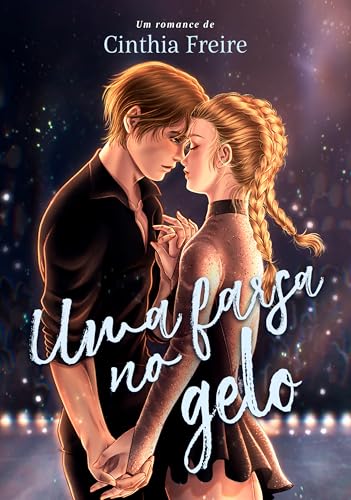 Uma Farsa no Gelo (Entre Amores e Patins Livro 1)