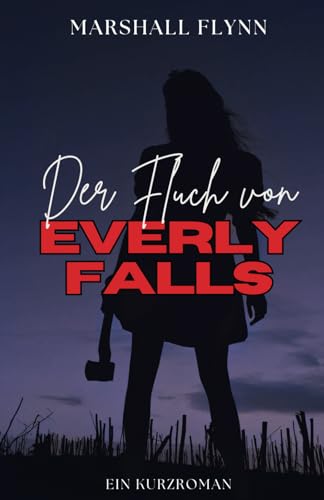 Der Fluch von Everly Falls: Ein Kurzroman