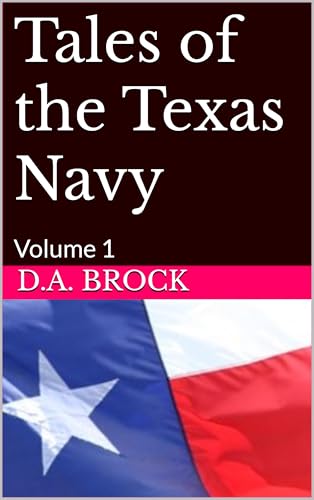 Tales of the Texas Navy: Volume 1