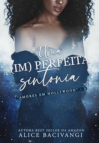 Uma (Im)perfeita Sintonia: Acordo com o rockstar (Amores Em Hollywood Livro 3)