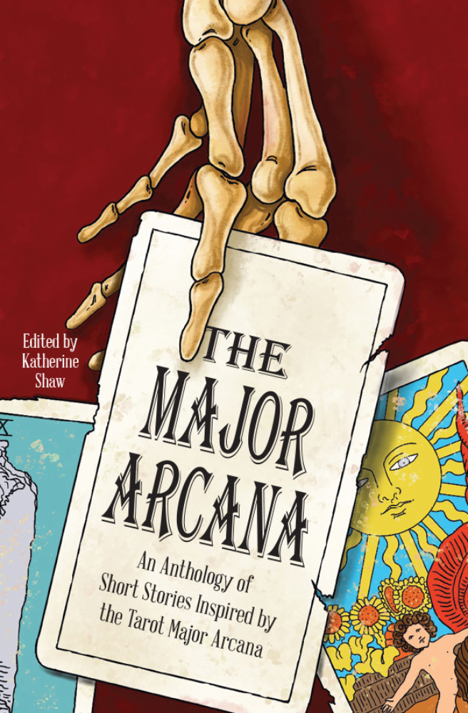 The Major Arcana: An anthology of short stories inspired by the tarot major arcana