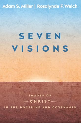 Seven Visions: Images of Christ in the Doctrine and Covenants