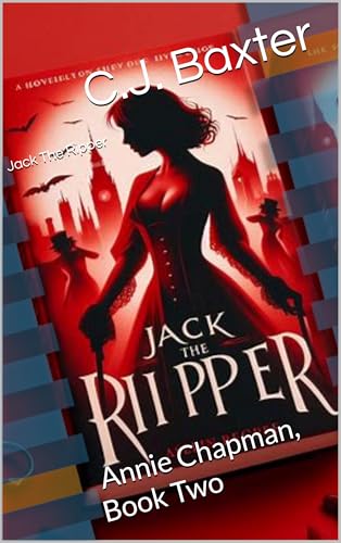 Jack The Ripper: Book Two, Annie Chapman by C.J. Baxter | Goodreads