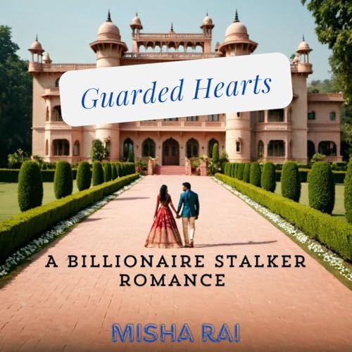Guarded Hearts: A Billionaire Stalker Romance