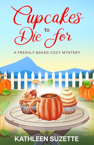 Cupcakes to Die For: A Freshly Baked Cozy Mystery