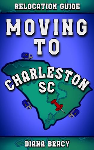 Moving to Charleston South Carolina: Relocation Guide for Families, Military, Retirees