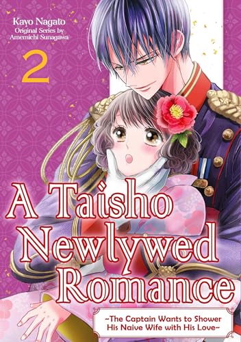 A Taisho Newlywed Romance ~ The Captain Wants to Shower His Naive Wife with His Love~ Vol.2