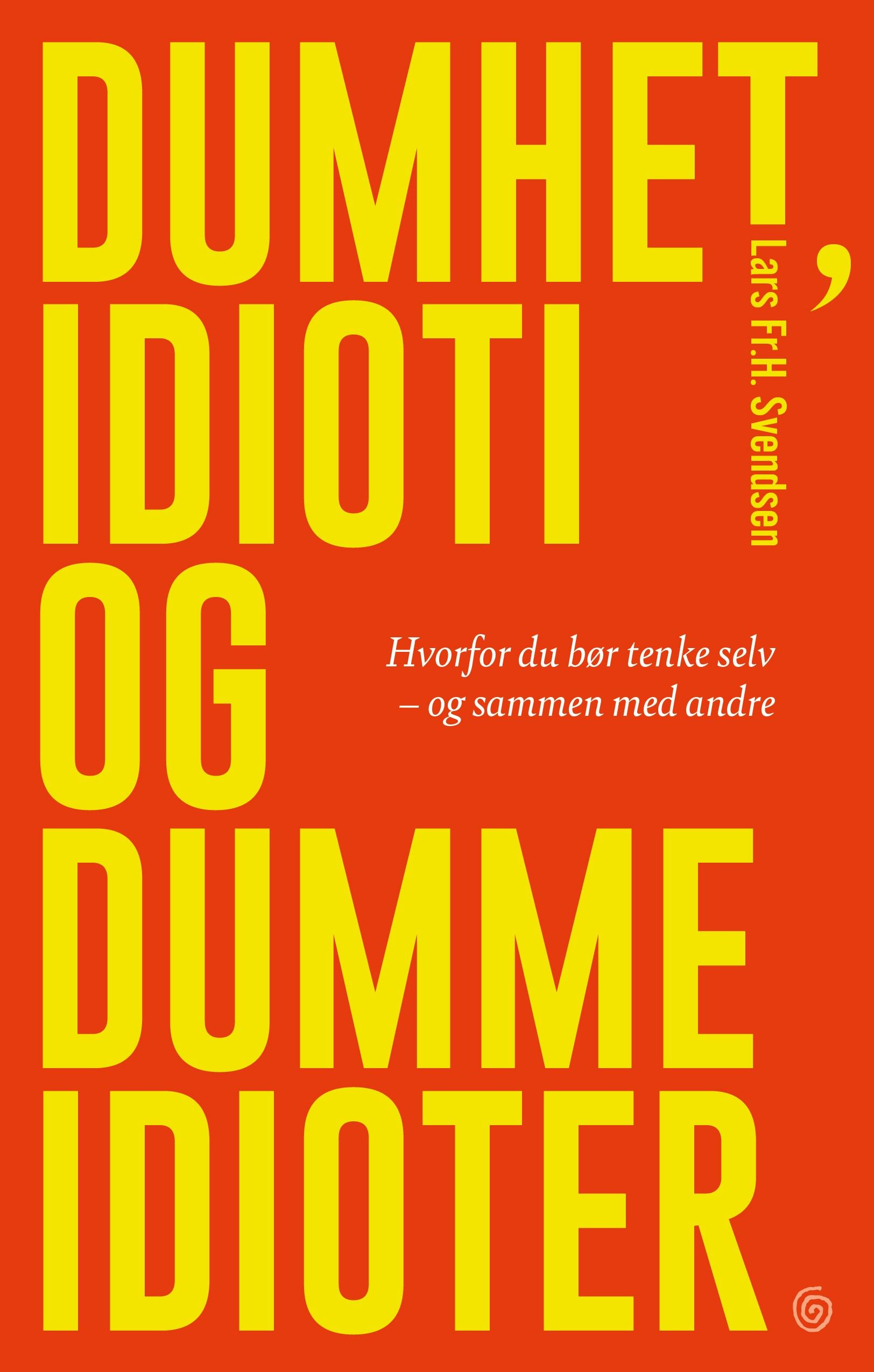 Dumhet, idioti og dumme idioter