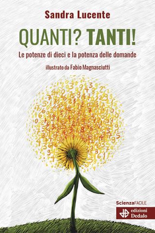 Quanti? Tanti!: Le potenze di dieci e la potenza delle domande