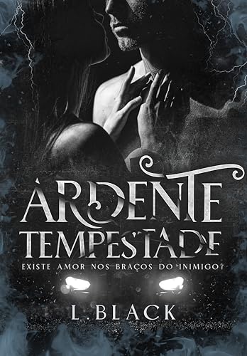 Ardente Tempestade: Existe amor nos braços do Inimigo?