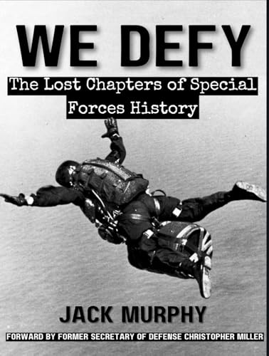 We Defy: The Lost Chapters of Special Forces History