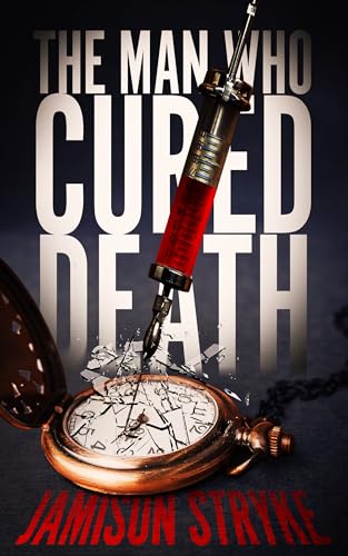 The Man Who Cured Death: A Sci-Fi Novel