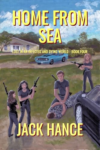 Home From Sea: Lost in an Infected and Dying World - Book Four