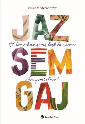 Jaz sem Gaj: O tem, kdo sem, kakšen sem. In podobno.