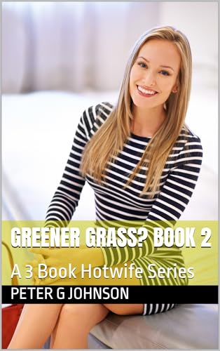 Greener Grass? Book 2: A 3 Book Hotwife Series