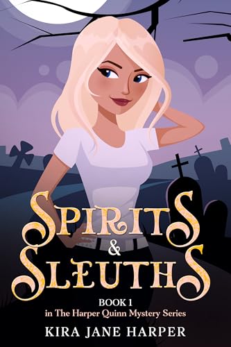 Spirits & Sleuths: Book 1 in The Harper Quinn Mystery Series
