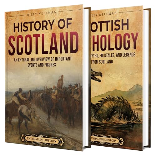 Scottish History and Mythology: An Enthralling Journey Through Scotland's Past and Legendary Myths