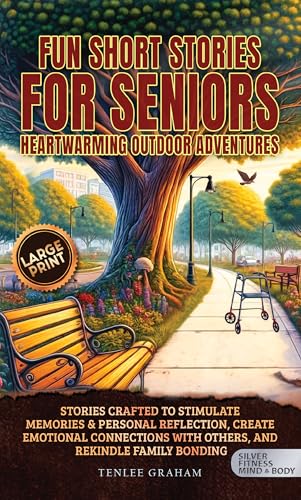 Fun Short Stories For Seniors Heartwarming Outdoor Adventures: Stories Crafted to Stimulate Memories & Personal Reflection, Create Emotional Connections ... Bonding