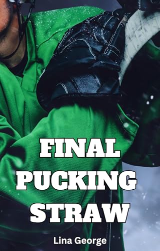 Final Pucking Straw